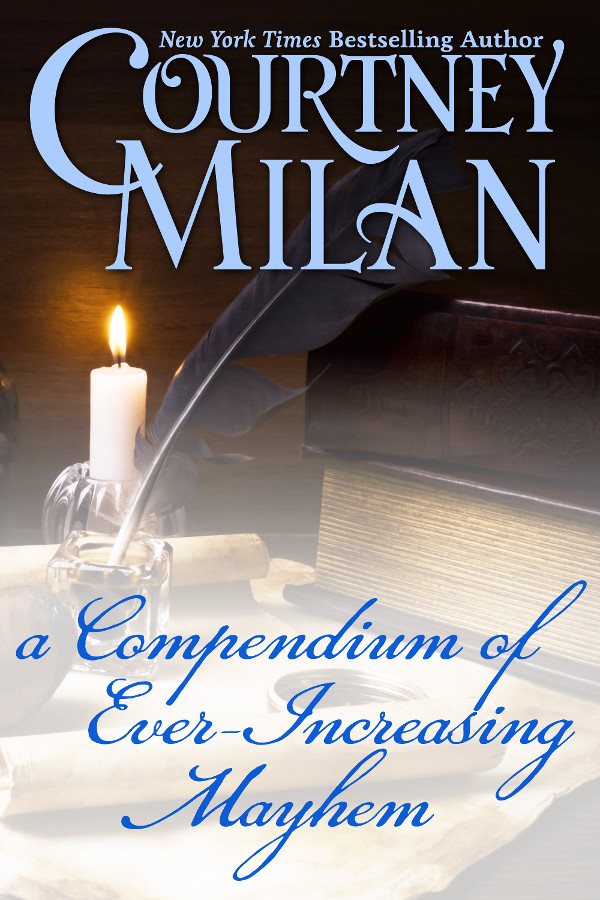 Cover for A Compendium of Ever-Increasing Mayhem by Courtney Milan: Quills, candle, and old books.