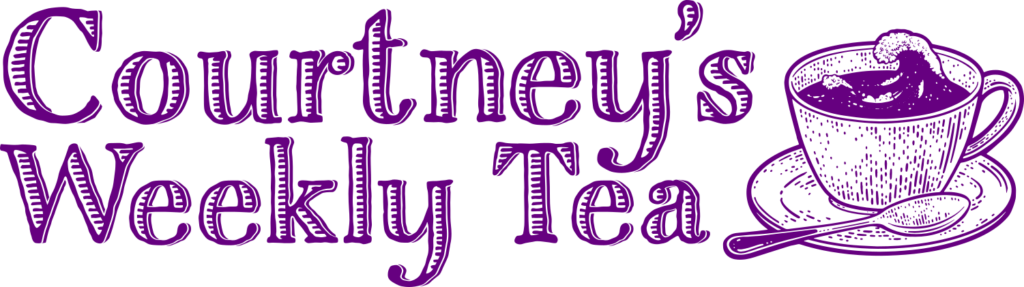 weeklyteaheader Courtney's Weekly Tea